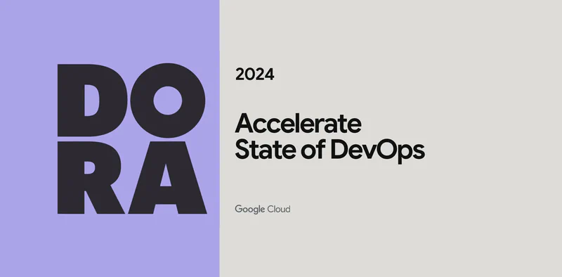 Featured image of post 《DORA 2024年 加速：DevOps 现状报告》概述